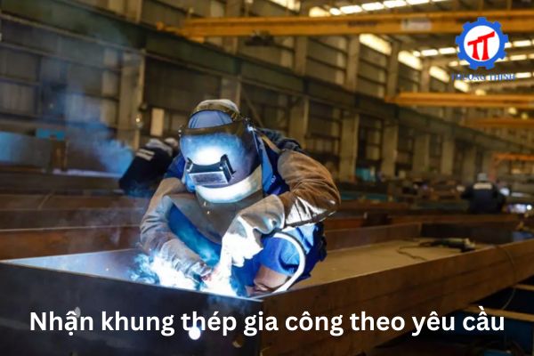 Nhận khung thép gia công theo yêu cầu