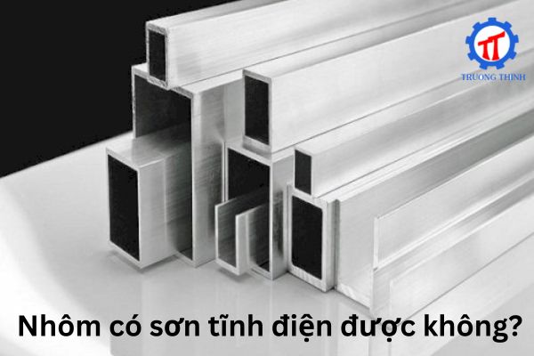 Nhôm có sơn tĩnh điện được không?