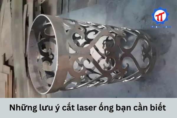 Những lưu ý cắt laser ống bạn cần biết