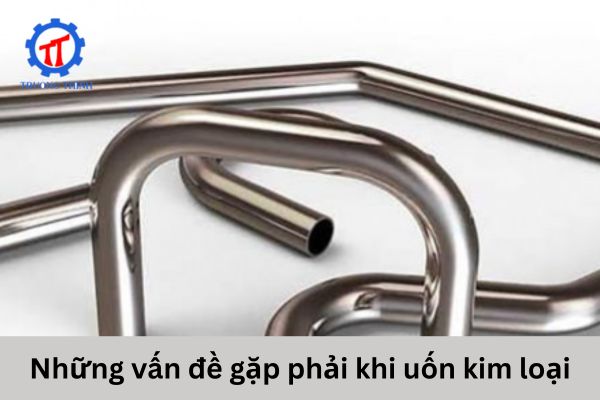 Những vấn đề gặp phải khi uốn kim loại