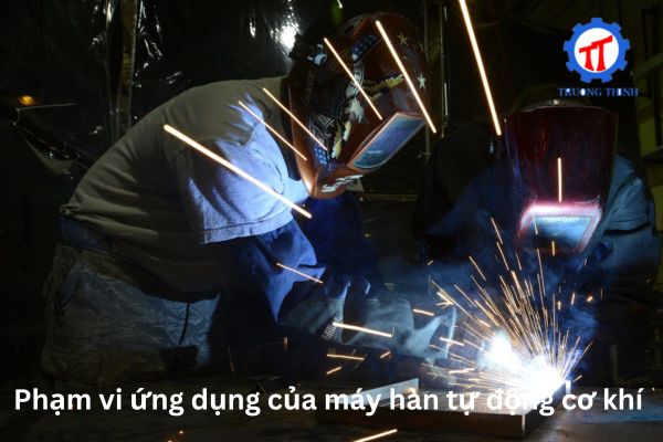 Phạm vi ứng dụng của máy hàn tự động cơ khí
