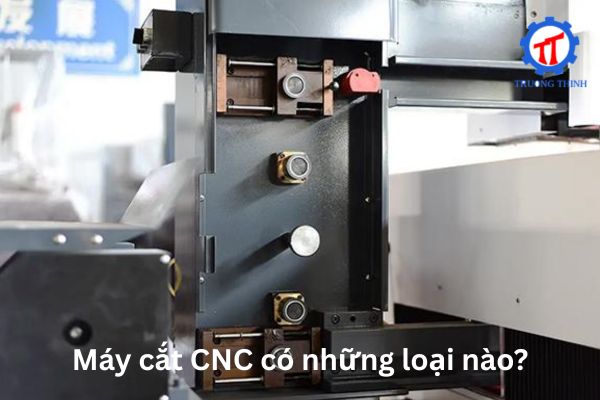 Máy cắt CNC có những loại nào?