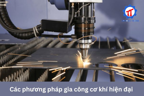 Các phương pháp gia công cơ khí hiện đại