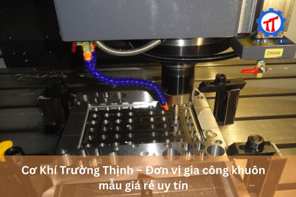 Cơ Khí Trường Thịnh – Đơn vị gia công khuôn mẫu giá rẻ uy tín
