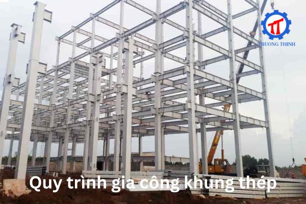 Quy trình gia công khung thép