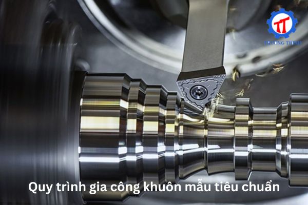 Quy trình gia công khuôn mẫu tiêu chuẩn