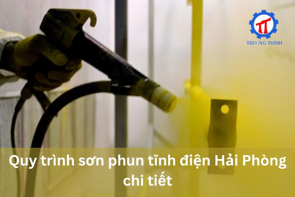 Quy trình sơn phun tĩnh điện Hải Phòng chi tiết