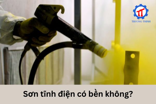 Sơn tĩnh điện có bền không?