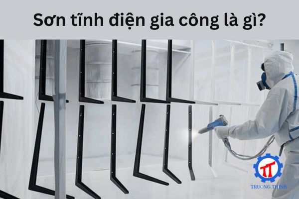 Sơn tĩnh điện gia công là gì?