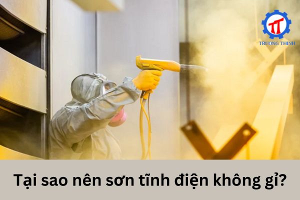 Tại sao nên sơn tĩnh điện không gỉ?