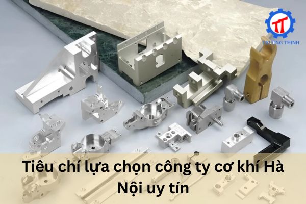Tiêu chí lựa chọn công ty cơ khí Hà Nội uy tín