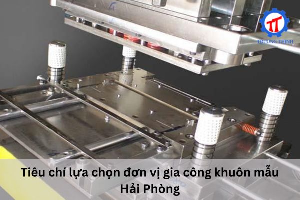 Criteria for Choosing a Precision Mold Manufacturing Company in Hai Phong