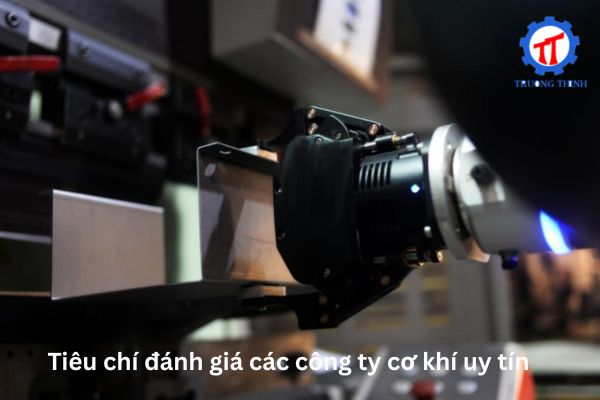 Tiêu chí đánh giá các công ty cơ khí uy tín