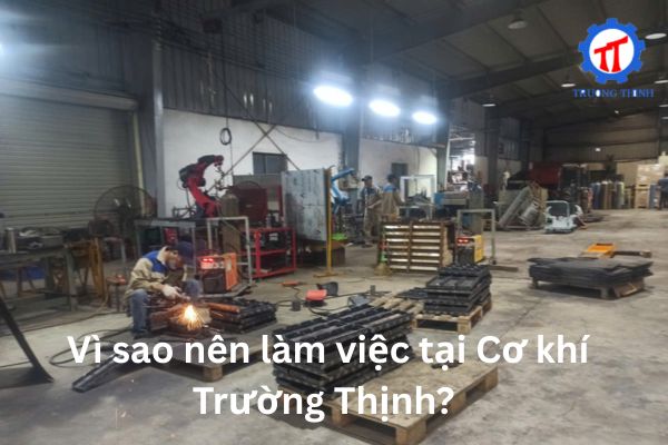 Why Choose to Work at Truong Thinh Mechanical Engineering?