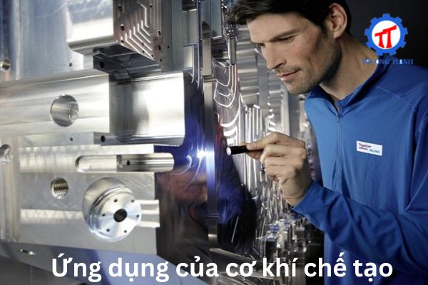 Ứng dụng của cơ khí chế tạo 