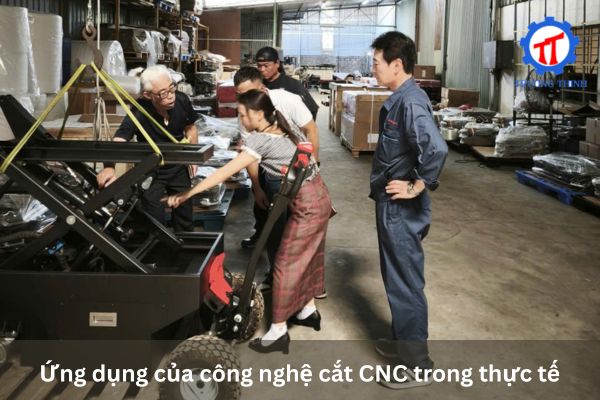 Ứng dụng của công nghệ cắt CNC trong thực tế