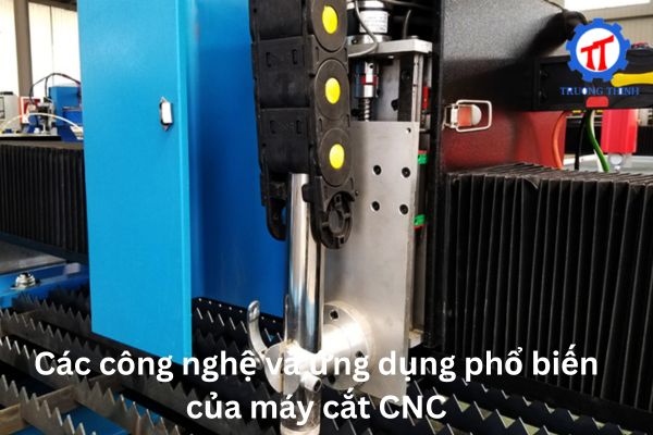 Các công nghệ và ứng dụng phổ biến của máy cắt CNC