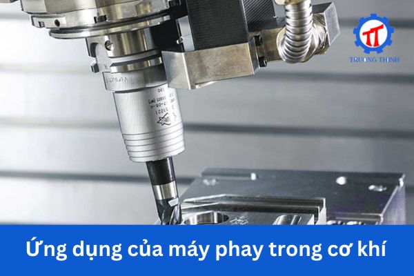 Ứng dụng của máy phay trong cơ khí