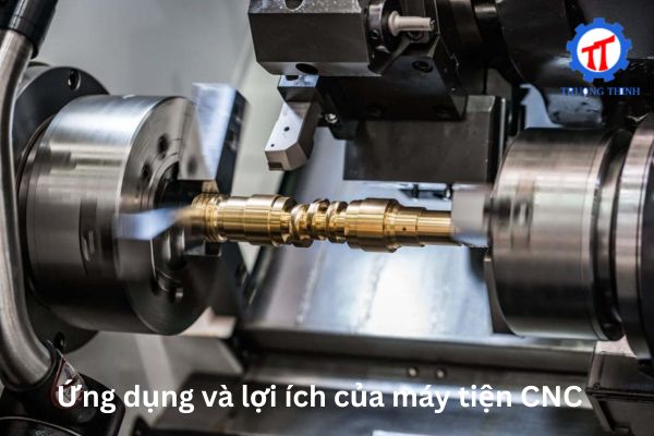 Ứng dụng và lợi ích của máy tiện CNC