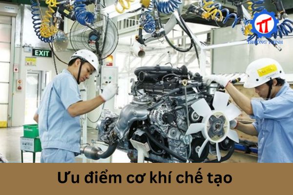 Ưu điểm cơ khí chế tạo 