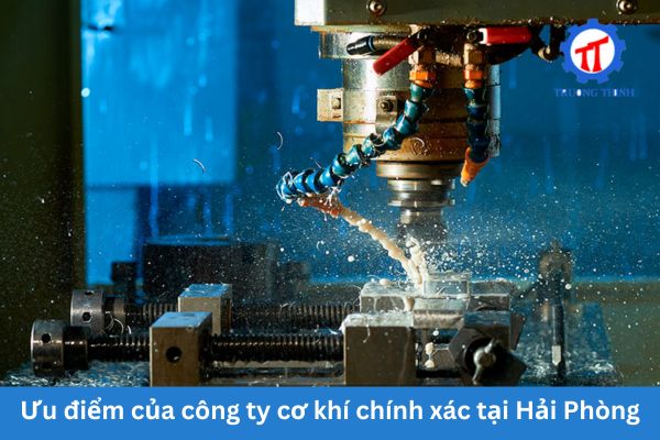 Ưu điểm của công ty cơ khí chính xác tại Hải Phòng