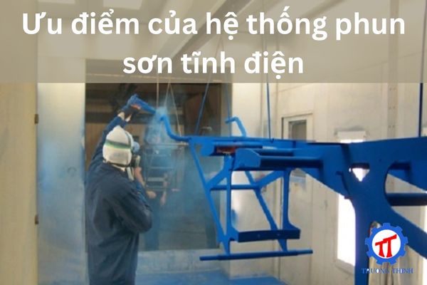 Ưu điểm của hệ thống phun sơn tĩnh điện