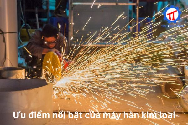 Ưu điểm nổi bật của máy hàn kim loại
