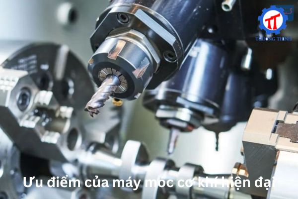 Ưu điểm của máy móc cơ khí hiện đại