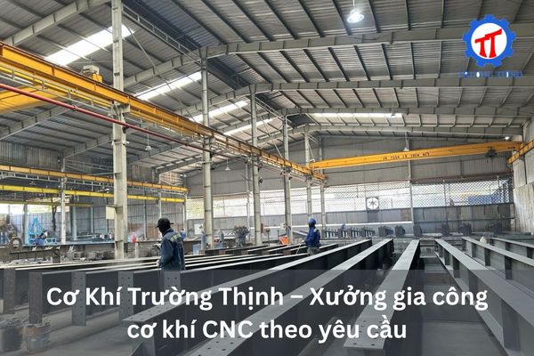Truong Thinh Mechanical Engineering – CNC Machining Workshop for Custom Orders